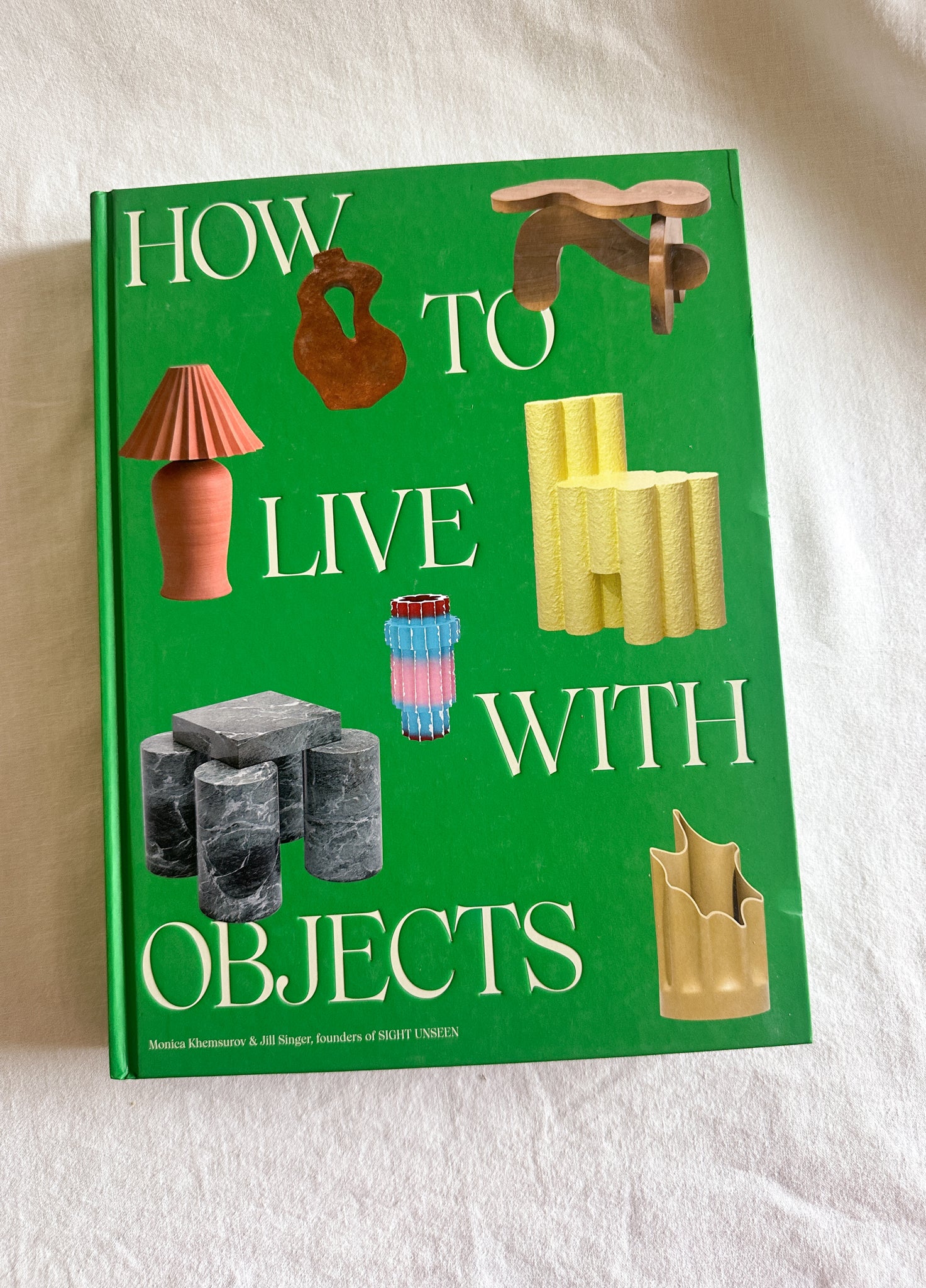 How To Live With Objects Monica Khemsurov & Jill Singer